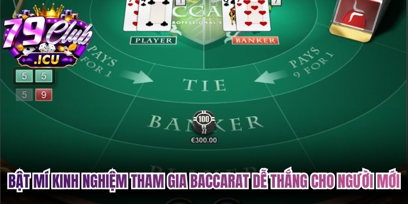 Bật mí kinh nghiệm tham gia Baccarat dễ thắng cho người mới