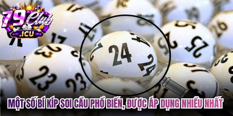Bí Kíp Soi Cầu - Phương Pháp Hiệu Quả Cho Mọi Bet Thủ 2 Một số bí kíp soi cầu phổ biến, được áp dụng nhiều nhất hiện nay