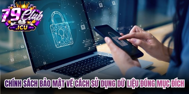 Chính sách bảo mật về cách sử dụng dữ liệu đúng mục đích