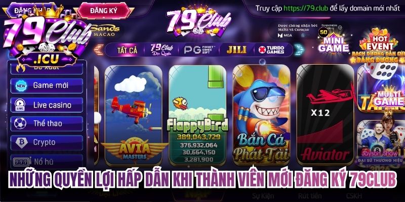 Những quyền lợi hấp dẫn khi thành viên mới đăng ký 79club 