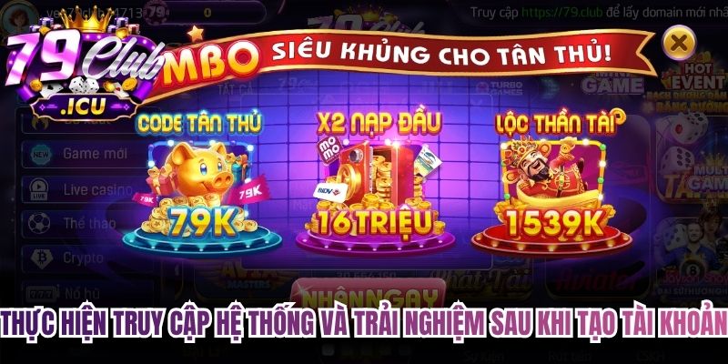 Thực hiện truy cập hệ thống và trải nghiệm sau khi tạo tài khoản