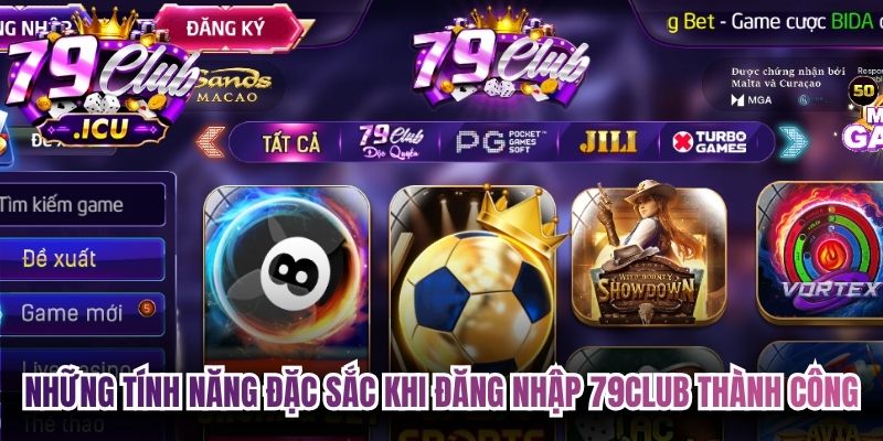 Đăng nhập 79club nhanh chóng, an toàn cho người mới 1 Những tính năng đặc sắc khi đăng nhập 79club thành công