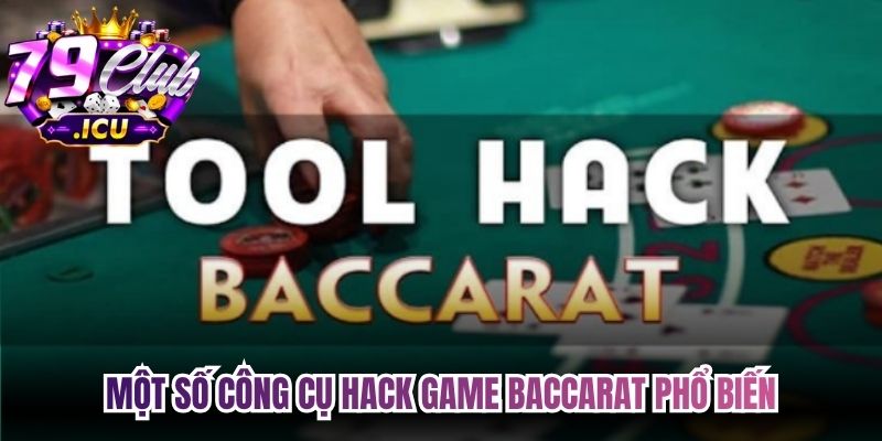 Hack Baccarat - Giải Pháp Gia Tăng Tỷ Lệ Thắng Cược 3 Một số công cụ hack game Baccarat phổ biến, được cược thủ ưa chuộng