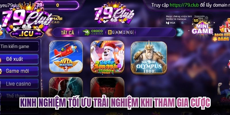Kinh nghiệm tối ưu trải nghiệm khi tham gia cược tại 79club