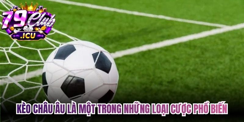 Kèo Châu Âu - Hướng Dẫn Đọc Kèo Chi Tiết Cho Anh Em 1 Kèo Châu Âu là một trong những loại cược phổ biến, rất được yêu thích