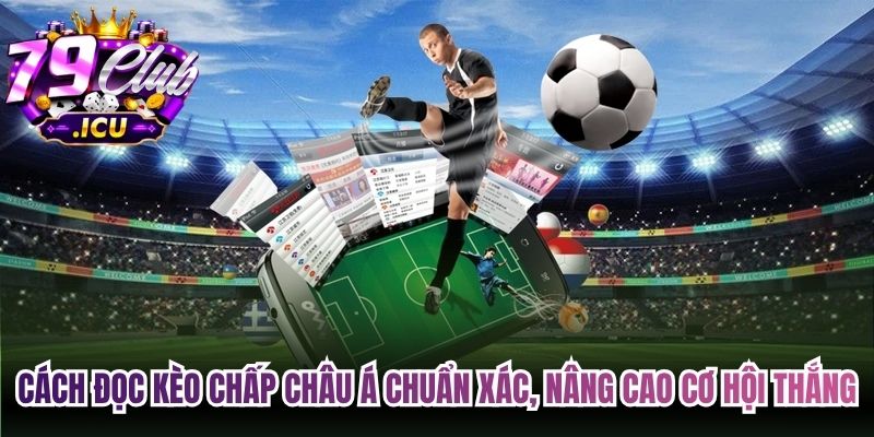 Kèo Nhà Cái - Cách Đọc Và Soi Kèo Chuẩn Cho Người Mới 2 Cách đọc kèo chấp châu Á chuẩn xác, nâng cao cơ hội thắng