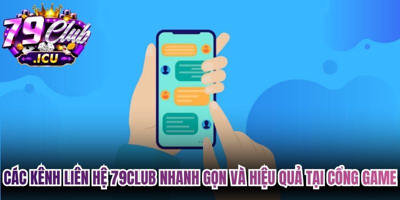 Liên Hệ 79club Nhanh Chóng Và An Toàn Cho Mọi Bet Thủ 3 Các kênh liên hệ 79club nhanh gọn và hiệu quả nhất tại cổng game
