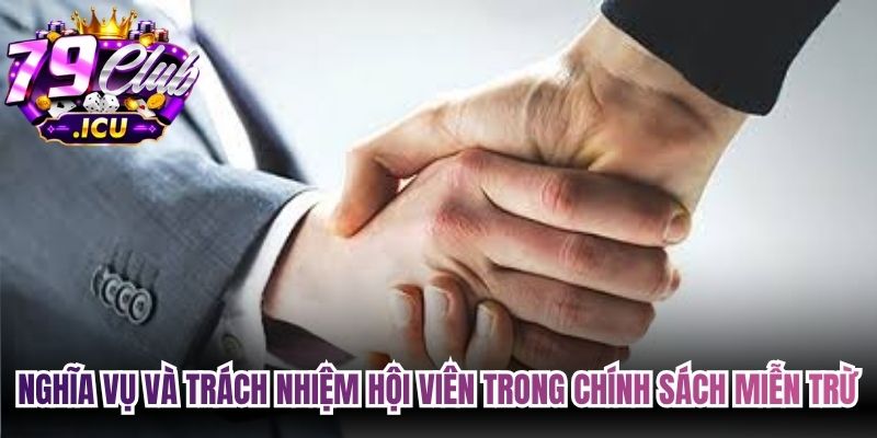 Nghĩa vụ và trách nhiệm hội viên trong chính sách miễn trừ