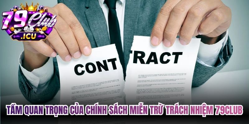 Tầm quan trọng của chính sách miễn trừ trách nhiệm 79club