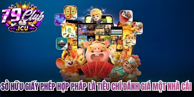 Sở hữu giấy phép hợp pháp là tiêu chí đánh giá một nhà cái Nổ hũ chất lượng