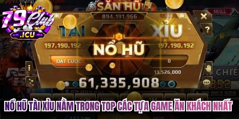 Nổ Hũ Tài Xỉu - Bí Quyết Giúp Bet Thủ Giành Thắng Lớn 1 Nổ hũ tài xỉu nằm trong top các tựa game ăn khách nhất hiện nay