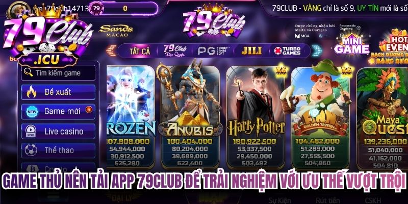 Game thủ nên tải app 79club để trải nghiệm với những ưu thế vượt trội