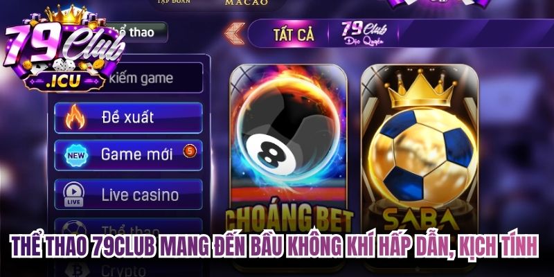 Thể Thao 79club – Khám Phá Sảnh Chơi Chất Lượng Nhất 1 Thể thao 79club mang đến bầu không khí hấp dẫn, kịch tính cho người chơi